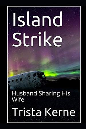 Island Strike: Husband Sharing His Wife by Trista Kerne