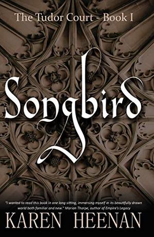 Songbird (The Tudor Court) by Karen Heenan