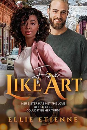 Fine Like Art: BWWM, New Couple, Billionaire Romance by Ellie Etienne, BWWM Club