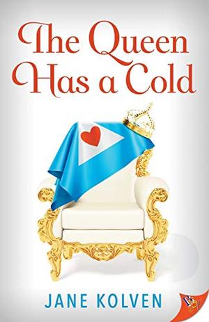 The Queen has a Cold by Jane Kolven
