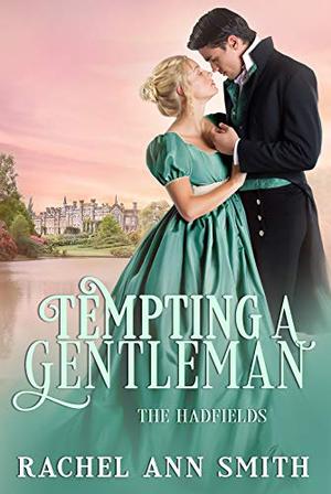 Tempting a Gentleman: Steamy Regency Romance (The Hadfields #2)