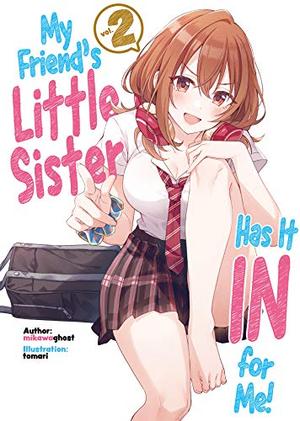 My Friend's Little Sister Has It In for Me! Volume 2 by mikawaghost, Tomari, Alexandra Owen-Burns