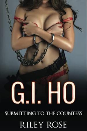G.I. Ho: Submitting to The Countess by Riley Rose