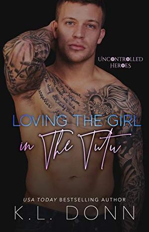 Loving The Girl in the Tutu by K.L. Donn