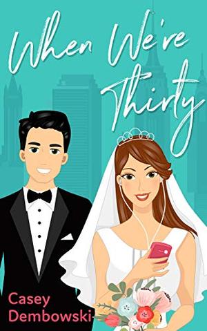 When We're Thirty by Casey Dembowski