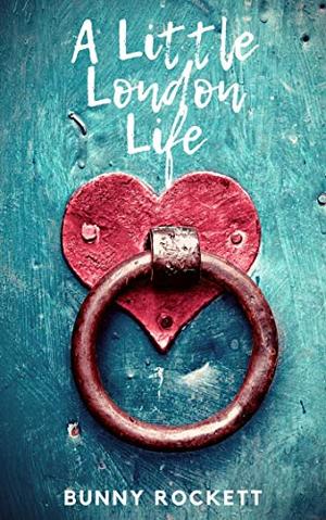 A Little London Life by Bunny Rockett