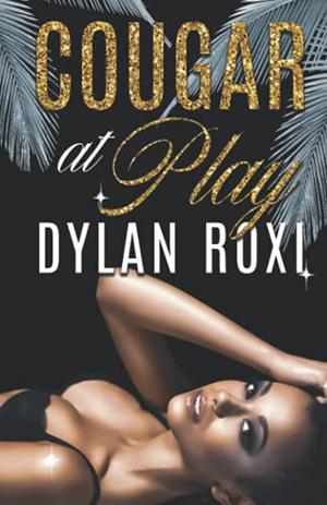 Cougar at Play: A BWWM Romance by Dylan Roxi