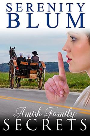 Amish Family Secrets by Serenity Blum