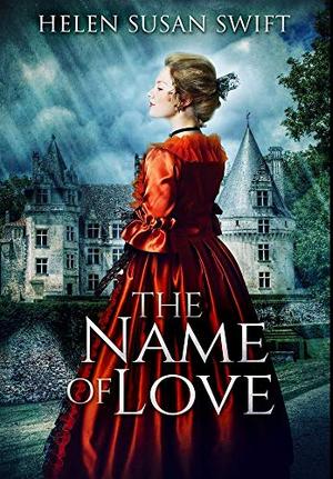 The Name Of Love: Premium Hardcover Edition by Helen Susan Swift