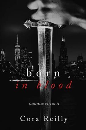 Born in Blood Collection Volume 2 by Cora Reilly