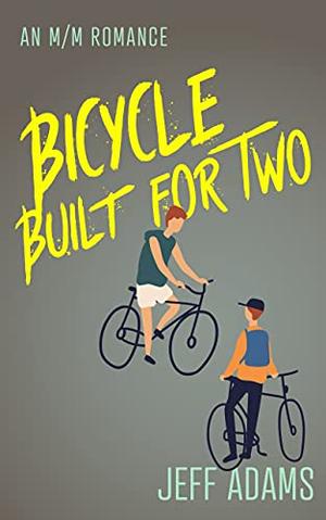 Bicycle Built for Two: An M/M Romance by Jeff Adams