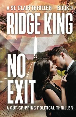 No Exit: A gut-gripping political thriller (A St. Clair Thriller) by Ridge King