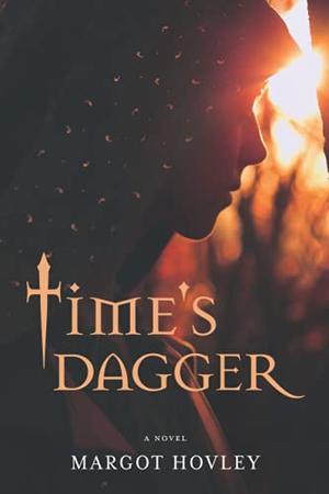 Time's Dagger by Margot Hovley