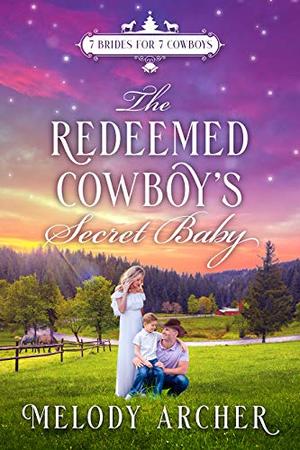 The Redeemed Cowboy's Secret Baby: (Canyon Mountain Christmas, 7 Brides for 7 Cowboys Sweet Western Romance #2)
