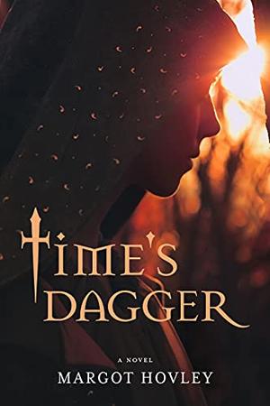 Time's Dagger by Margot Hovley