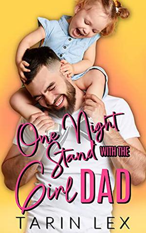 One Night Stand with the Girl Dad by Tarin Lex