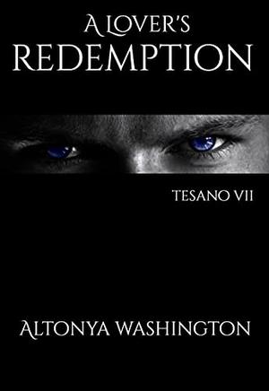 A Lover's Redemption: Tesano VII by AlTonya Washington