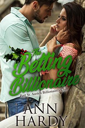 The Betting Billionaire: A Sweet Football Second Chance Romance (Port St. Austen Billionaire's Club #1)
