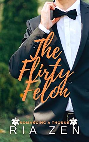 The Flirty Felon: A Clean Forbidden Love Summer Romance (Romancing a Thorne #2)