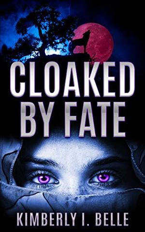 Cloaked by Fate by Kimberly I. Belle