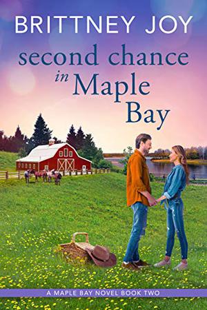 Second Chance in Maple Bay  by Brittney Joy #2) by Brittney Joy