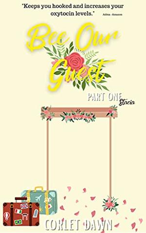 Bee Our Guest: Part One: A Bee's Flowers Novella by Corlet Dawn