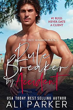 Rule Breaker By Accident by Ali Parker