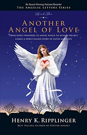 Another Angel of Love by Henry K. Ripplinger