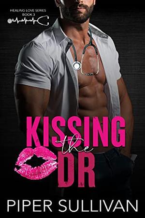 Kissing the Dr: A Small Town Amnesia Romance by Piper Sullivan