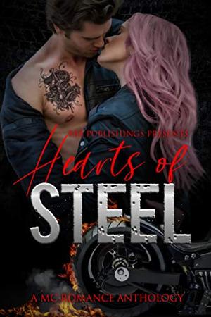 Hearts Of Steel : A MC Romance Anthology by Alexis Taylor, R.M. Walker, Rae Tina, C. Rochelle, Poppy Brooks, Marissa Ann, Bella Rose