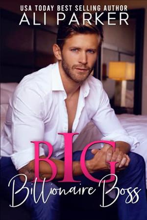 Big Billionaire Boss by Ali Parker