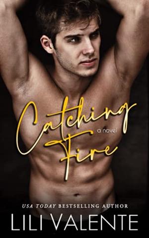 Catching Fire: A Small Town Firefighter Romance (Hometown Heat #2)