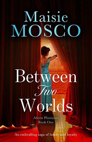 Between Two Worlds by Maisie Mosco