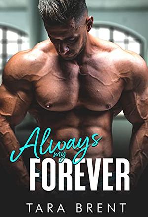 Always My Forever: A Second Chance Romance  (Forbidden Series) Kindle Edition by Tara Brent