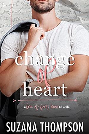 Change of Heart: An Enemies To Lovers "Love At First Kiss" College Romance by Suzana Thompson