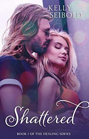Shattered by Kelly Seibold