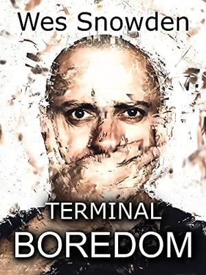 Terminal Boredom by Wes Snowden