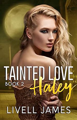 Haley : Tainted Love Book Two by Livell James
