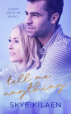 Tell Me Anything (Light Gets In #1)