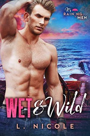 Wet & WIld by L. Nicole