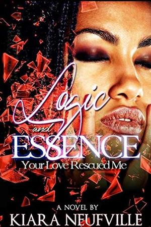 Logic & Essence; Your Love Rescued Me by Kiara Neufville