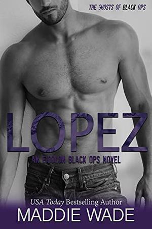 Lopez: An Eidolon Black Ops Novel by Maddie Wade