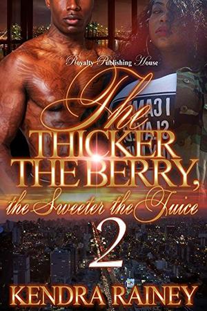The Thicker the Berry, the Sweeter the Juice 2 by Kendra Rainey