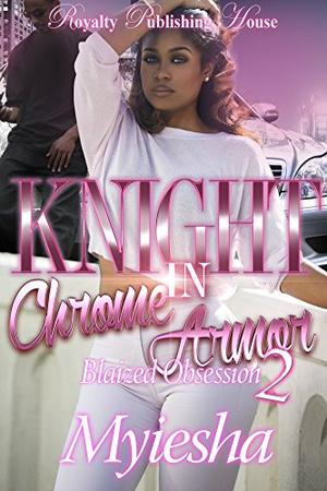 Knight In Chrome Armor 2: Blaize's Obsession by Myiesha