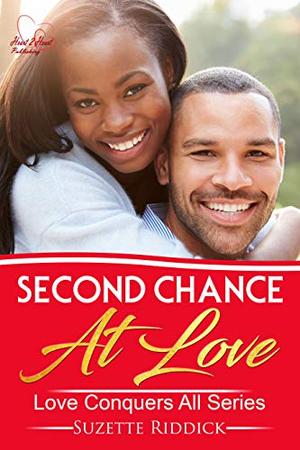 Second Chance At Love: Love Conquers All Series - Book 4 by Suzette Riddick