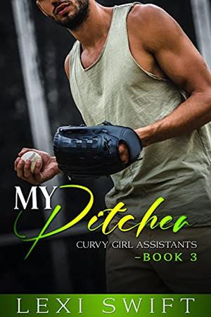 My Pitcher  : A Curvy Woman Older Man Billionaire Romance (Curvy Girl Assistants #3)