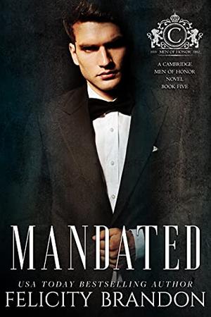 Mandated  : A Dark Mafia Bad Boy Romance (Cambridge Men of Honor—Dark Mafia Romances #5)