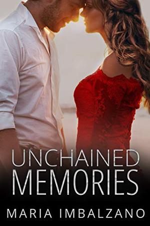 Unchained Memories by Maria Imbalzano
