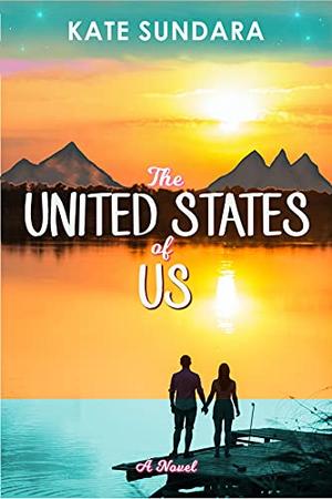 The United States of Us: A Multidimensional Love Story. by Kate Sundara