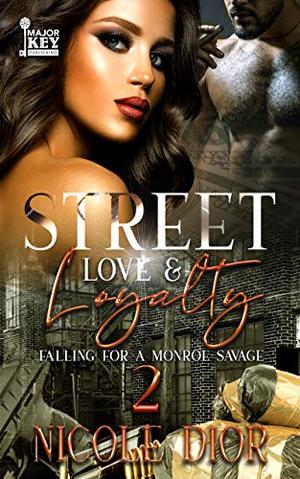 Street Love & Loyalty 2: Falling for a Monroe Savage by Nicole Dior